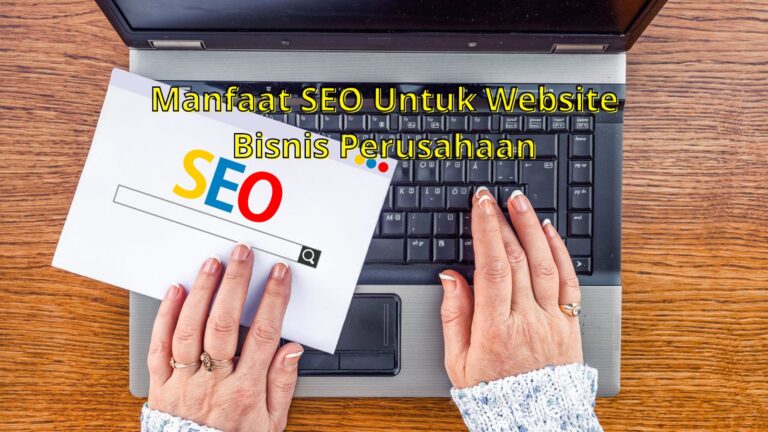 Manfaat SEO Untuk Website Bisnis Perusahaan