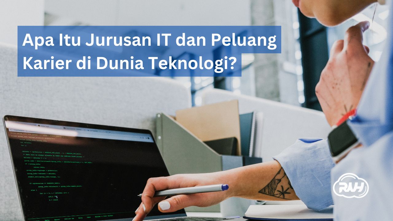 Apa Itu Jurusan IT dan Peluang Karir di Dunia Teknologi?